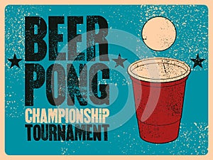 Beer Pong typographical vintage grunge style poster. Retro vector illustration.