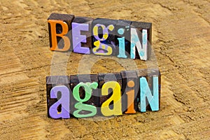 Begin again new day fresh start try over restart life