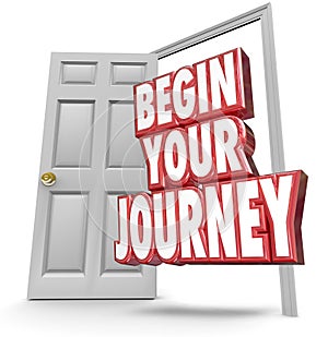 Begin Your Journey 3d Words Open Door Start Moving Now