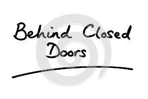 Behind Closed Doors