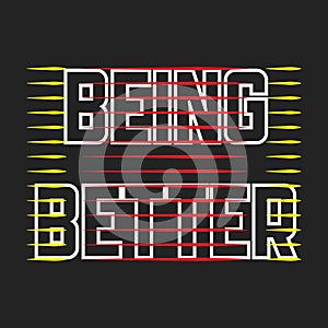 Being better inspirational and motivational lettering colorful style text typography t shirt design for print