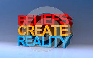 beliefs create reality on blue