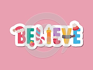 Believe - Calligraphy phrase for Christmas. Hand drawn lettering for Xmas greetings cards, invitations. Good for t-shirt, mug,