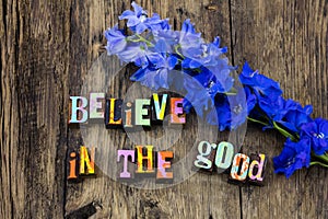 Believe good positive attitude happy faith hope love