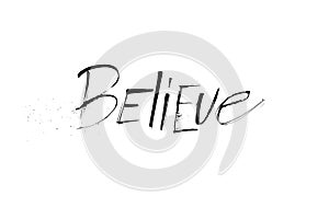 Believe grunge ruling pen calligraphy design print