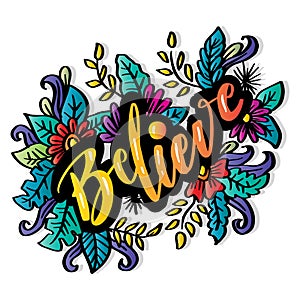 Believe hand lettering with floral decoration.