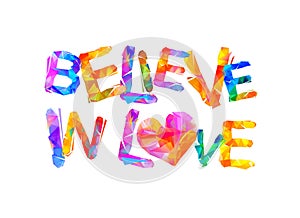 Believe in love. Triangular letters