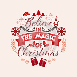 Believe In The Magic Of Christmas Message Text with Xmas Elements Decorated
