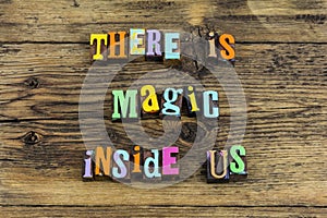 Believe magic dreams magical teamwork positive attitude happy miracle