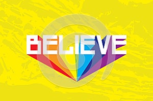 Believe. Modern Colorful yellow texture design. Cute typography poster.