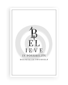 Believe in possibility, believe in yourself, vector. Scandinavian minimalist art design. Wording design, lettering