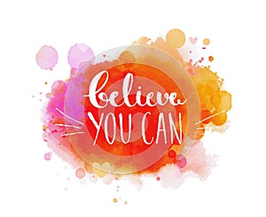 Believe you can - inspirational quote, typography