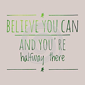 Believe you can and you're halfway there. motivational, success, life, wisdom, inspirational quote poster, printing, t shirt