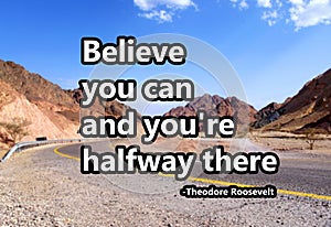 Believe you can and you are halfway there