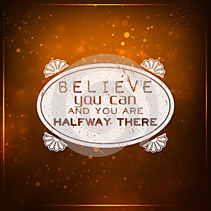 Believe you can and you are halfway there photo