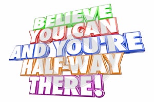 Believe You Can Youre Halfway There Saying
