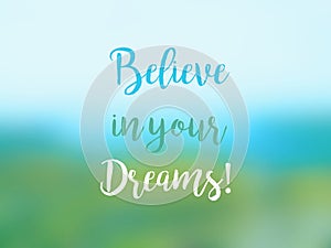 Believe in your dreams inspirational quote card photo