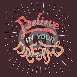 Believe in your dreams t-shirt