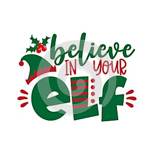 Believe in your ELF - funny phrase for Christmas.