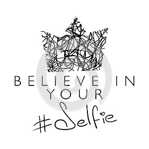 Believe in your selfie typography t shirt graphics textile print design