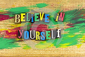 Believe yourself confidence positive motivation determination self challenge success photo