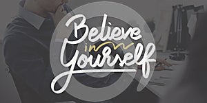 Believe In Yourself Confident Encourage Motivation Concept