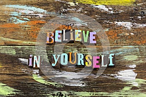 Believe yourself encouragement self confidence positive attitude