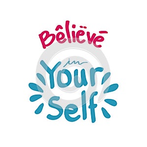 Believe In Yourself, hand lettering Vector Quote