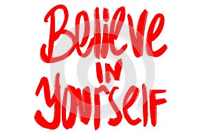 Believe in yourself handrawing in red color