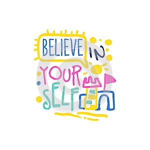 Believe in yourself positive slogan, hand written lettering motivational quote colorful vector Illustration