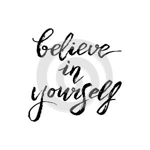 Believe in yourself text card. Handwritten brush lettering phrase. Motivational quote for postcard, t-shirt print, cover. Vector