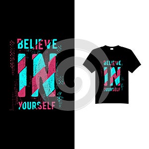 Believe in yourself Typography T Shirt Design