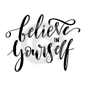 Believe in yourself - vector quote. Positive motivation quote for poster, card