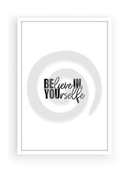 Believe in yourself, vector. Wording design, lettering. Motivational, inspirational, beautiful, life quote.Scandinavian minimalism