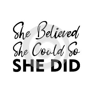 she believed she could so she did black letters quote