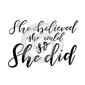 She Believed She Could So She Did Hand Lettering Quote
