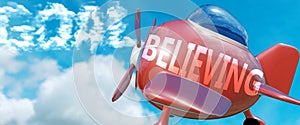 Believing helps achieve a goal - pictured as word Believing in clouds, to symbolize that Believing can help achieving goal in life