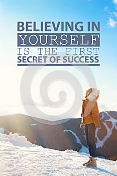 Believing In Yourself Is The First Secret Of Success. Inspirational quote saying that self confidence will bring you thriving