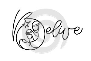 Belive monoline calligraphy text and Christmas Vector religious Nativity Scene of baby Jesus with Mary Joseph and star