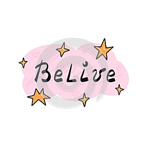 Belive, text lettering.Vector Illustration for printing, backgrounds, covers, packaging, greeting cards, posters, stickers,