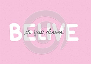 Belive in your dreams lettering vector design