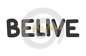 Belive in your dreams lettering vector design