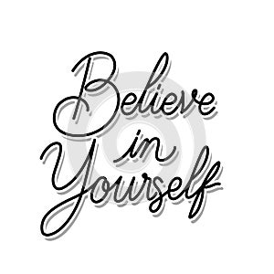 Belive in yourself lettering on white background