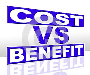 Benefit Versus Cost Sign Means Value Gained Over Money Spent - 3d Illustration