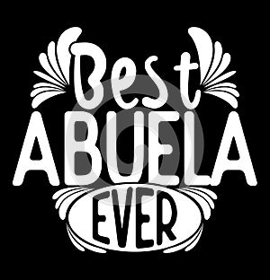 Best Abuela Ever Celebration Event Gift T shirt, Funny Abuela Quote T shirt Apparel Design photo