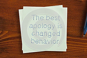 The best apology is changed behavior written on note