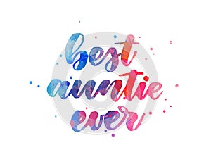 Best auntie ever - handwritten lettering