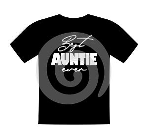 Best Auntie ever, T shirt lettering, greeting print template. Gift for auntie birthday, saying for tshirt, sweatshirt photo