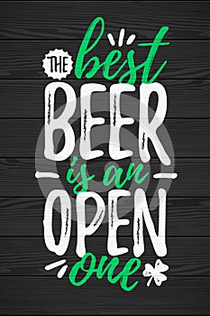 The Best Beer Is An Open One funny lettering