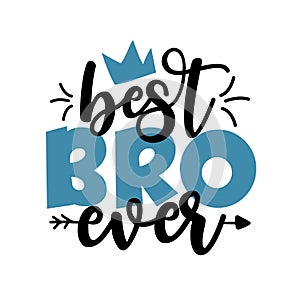 Best BRO Ever - Inspirational handwritten brush lettering best brother ever.